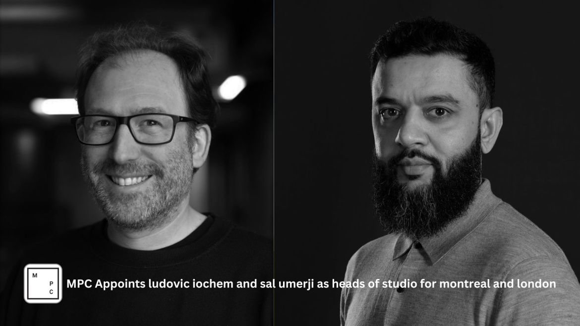 MPC Appoints Ludovic iochem and Sal umerji as heads of studio for montreal and london