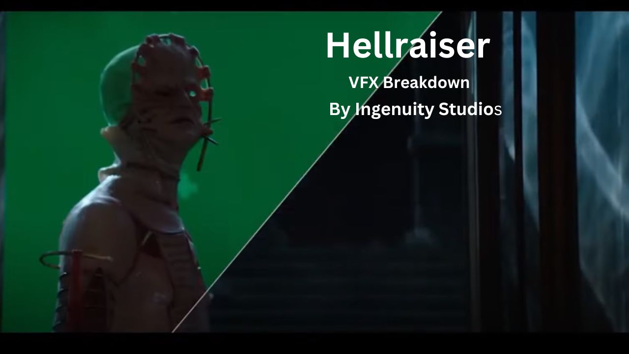 Hellraiser - VFX Breakdown by Ingenuity Studios - vfxexpress