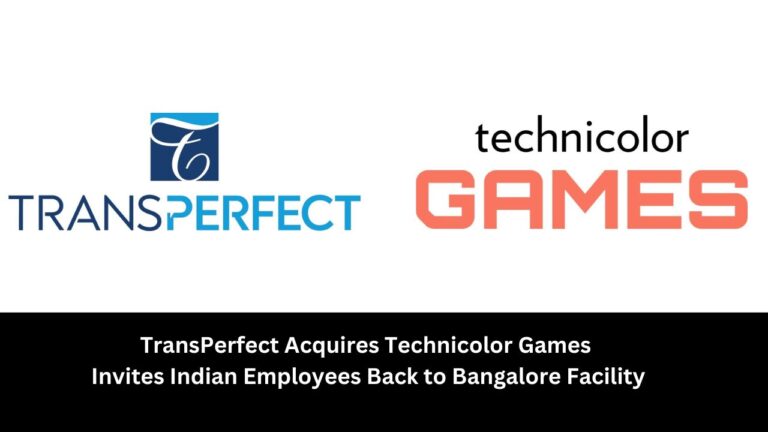 TransPerfect Acquires Technicolor Games Invites Indian Employees Back to Bangalore Facility